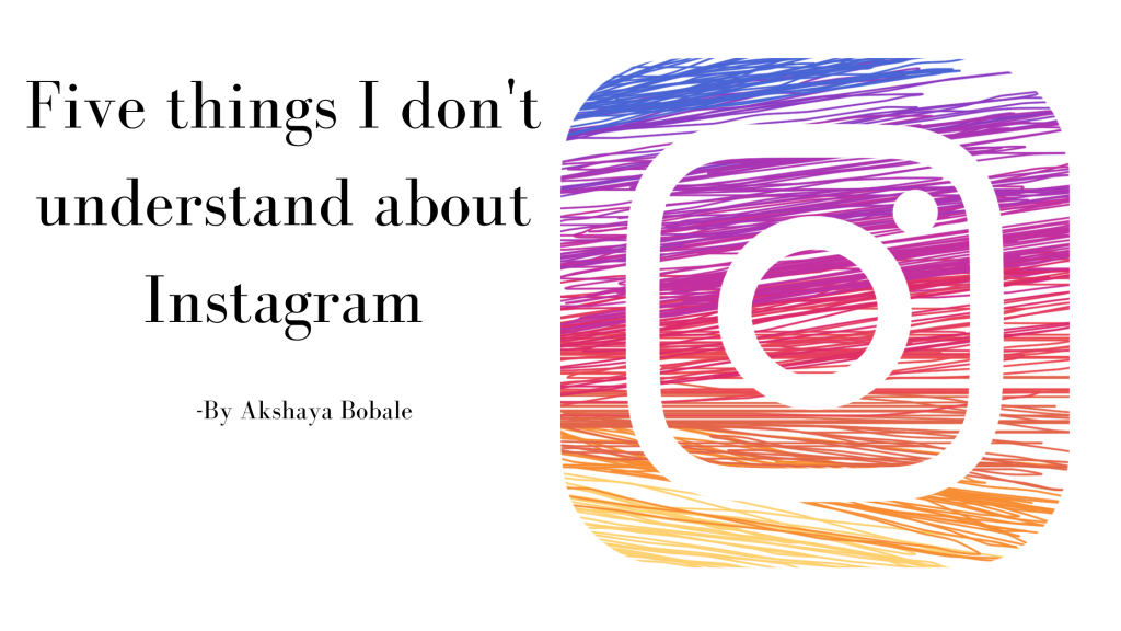 Five things I don’t understand about Instagram